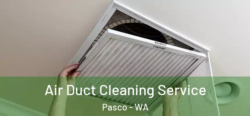  Air Duct Cleaning Service Pasco - WA