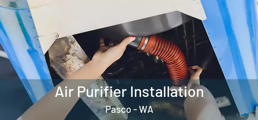  Air Purifier Installation Pasco - WA