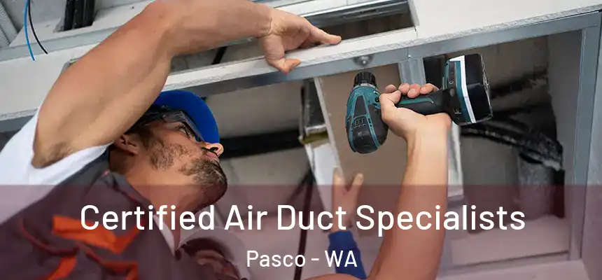  Certified Air Duct Specialists Pasco - WA