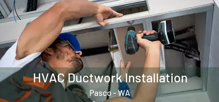  HVAC Ductwork Installation Pasco - WA